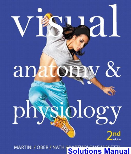 Visual Anatomy and Physiology 2nd Edition Martini Solutions Manual